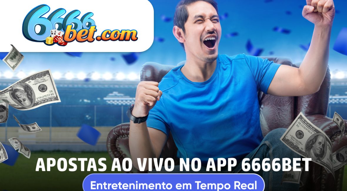 Apostas ao Vivo no App 6666Bet: Entretenimento em Tempo Real