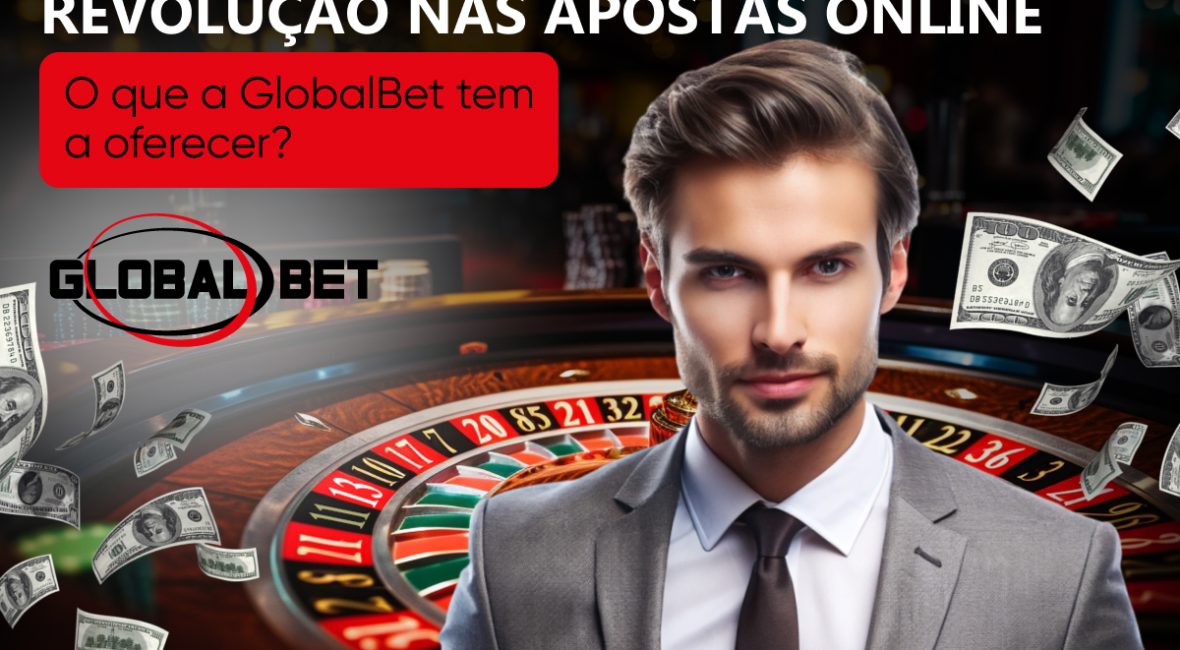 Revolução nas apostas online: O que a GlobalBet tem a oferecer?