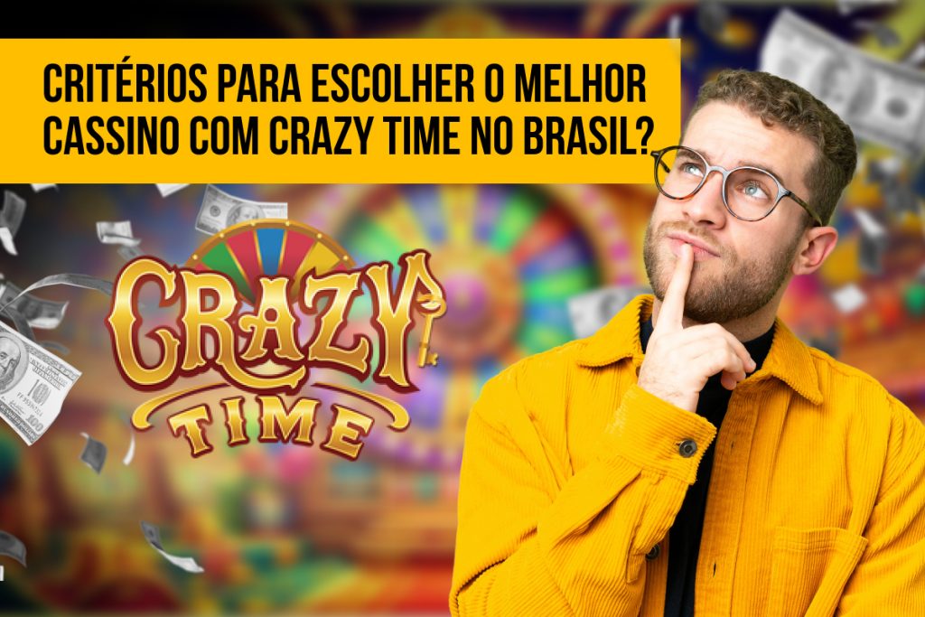 Critérios para escolher o melhor cassino com Crazy Time no Brasil?