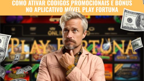 Como ativar códigos promocionais e bônus no aplicativo móvel Play Fortuna